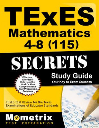 Carte Texes Mathematics 4-8 (115) Secrets Study Guide: Texes Test Review for the Texas Examinations of Educator Standards Texes Exam Secrets Test Prep Team