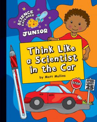 Kniha Think Like a Scientist in the Car Matt Mullins