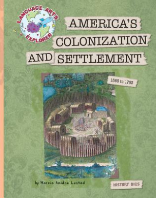 Carte America's Colonization and Settlement: 1585 to 1763 Marcia Amidon Lusted