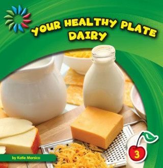 Carte Your Healthy Plate: Dairy Katie Marsico