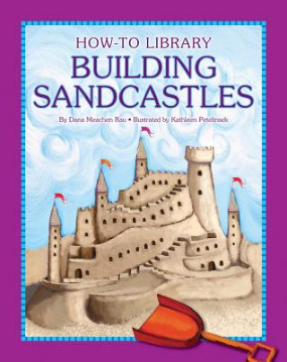 Könyv Building Sandcastles Dana Meachen Rau