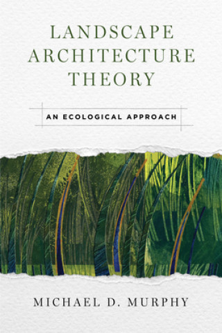 Könyv Landscape Architecture Theory Michael Murphy