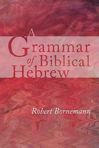 Kniha A Grammar of Biblical Hebrew Robert Bornemann