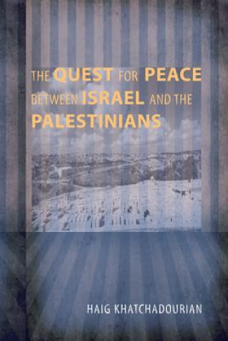Carte Quest for Peace Between Israel and the Palestinians Haig Khatchadourian