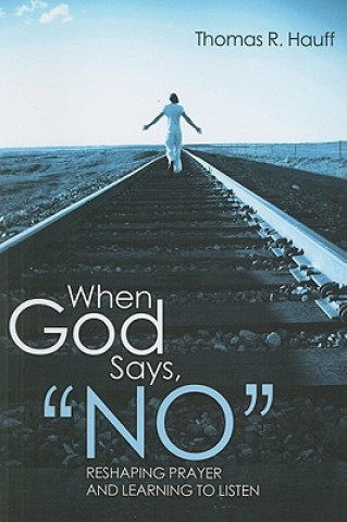 Könyv When God Says, No Thomas R. Hauff