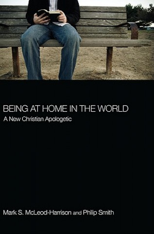 Carte Being at Home in the World Mark S. McLeod-Harrison