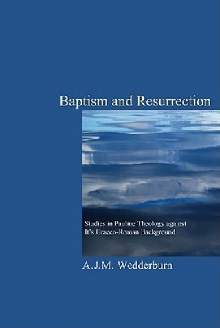 Kniha Baptism and Resurrection A. J. M. Wedderburn