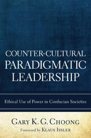 Kniha Counter-cultural Paradigmatic Leadership Gary K. G. Choong