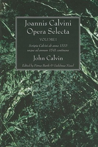 Книга Joannis Calvini Opera Selecta, Vol. I John Calvin