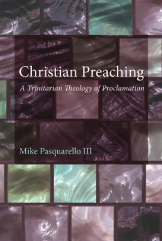 Kniha Christian Preaching Michael Pasquarello