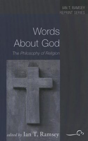 Kniha Words about God: The Philosophy of Religion Ian T. Ramsey