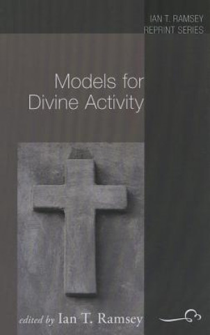Kniha Models for Divine Activity Ian T. Ramsey