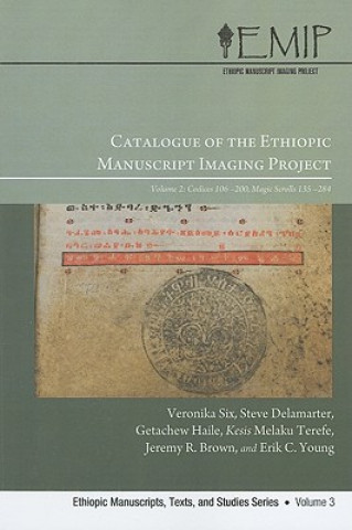 Kniha Catalogue of the Ethiopic Manuscript Imaging Project, Volume 2: Codices 106-200 and Magic Scrolls 135-284 Veronika Six