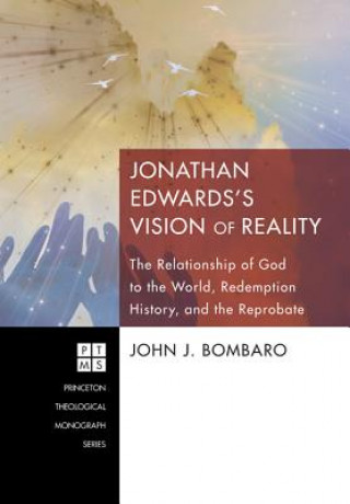 Książka Jonathan Edwards's [i.E. Edwards'] Vision of Reality John J. Bombaro