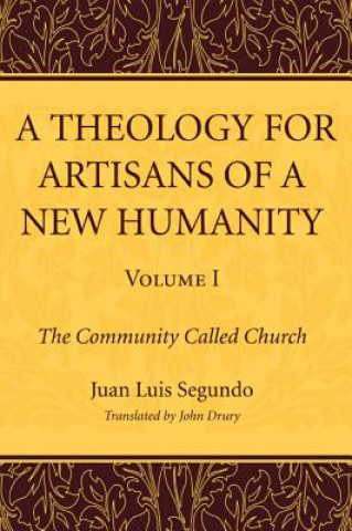 Książka Theology for Artisans of a New Humanity, Volume 1 Juan Luis Segundo