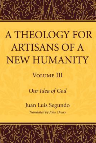 Книга Theology for Artisans of a New Humanity, Volume 3 Juan Luis Segundo