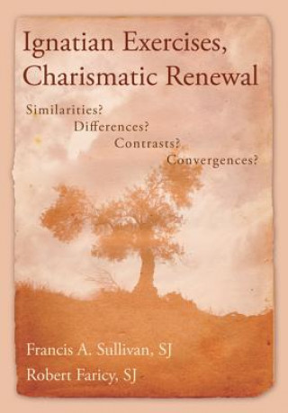Könyv Ignatian Exercises, Charismatic Renewal Francis A. Sullivan