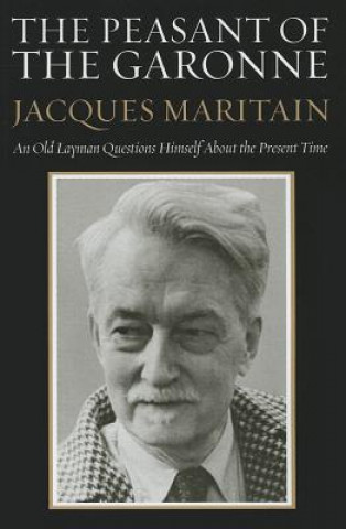 Könyv Peasant of the Garonne Jacques Maritain
