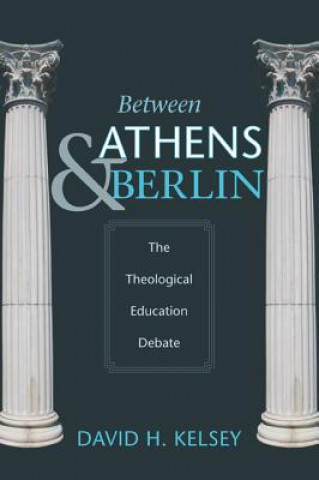 Книга Between Athens and Berlin David H. Kelsey