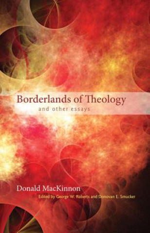 Carte Borderlands of Theology: And Other Essays Donald M. MacKinnon