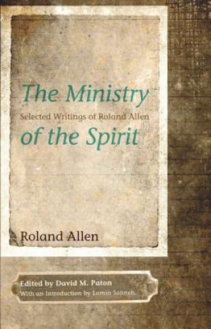 Книга The Ministry of the Spirit: Selected Writings Roland Allen