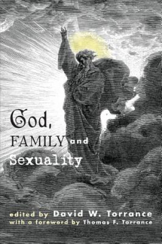 Könyv God, Family and Sexuality David W. Torrance