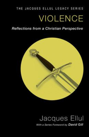 Carte Violence: Reflections from a Christian Perspective Jacques Ellul