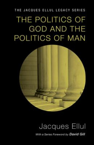 Könyv The Politics of God and the Politics of Man Jacques Ellul