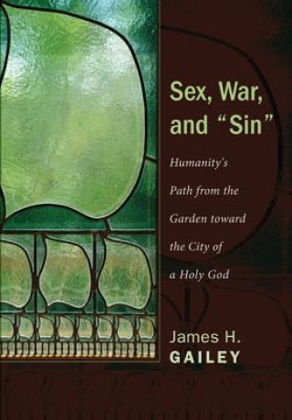 Kniha Sex, War, and "Sin" James H. Gailey