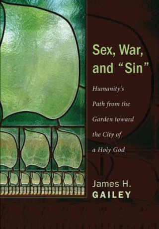 Książka Sex, War, and "Sin" James H. Gailey