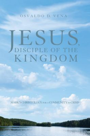 Könyv Jesus, Disciple of the Kingdom Osvaldo D. Vena