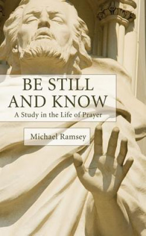 Book Be Still and Know Arthur Michael Ramsey