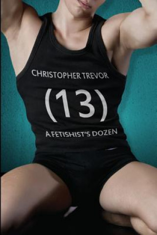 Könyv A Fetishist's Dozen Christopher Trevor