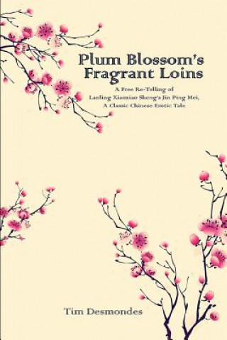 Knjiga Plum Blossom's Fragarant Loins Tim Desmondes