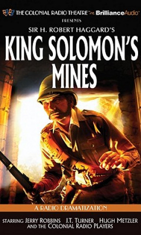 Audio King Solomon's Mines: A Radio Dramatization Sir H. Robert Haggard and J. T. Turner