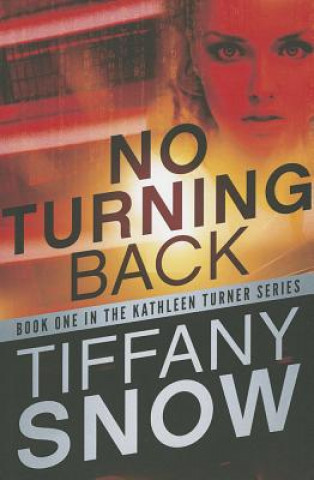 Knjiga No Turning Back Tiffany Snow