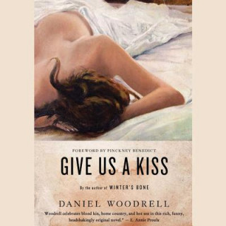 Audio Give Us a Kiss Daniel Woodrell
