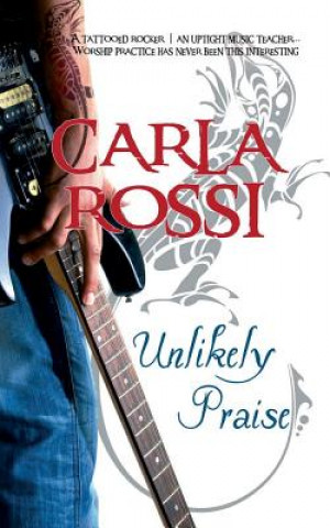 Book Unlikely Praise Carla Rossi