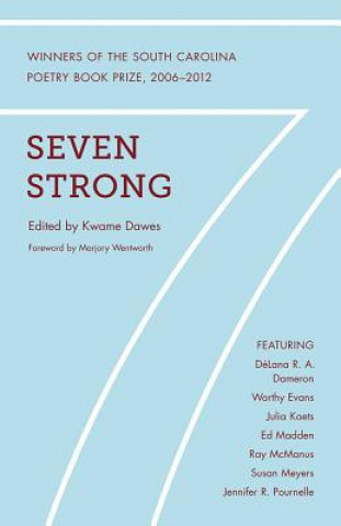 Kniha Seven Strong: A South Carolina Poetry Book Prize Reader, 2006-2012 Marjory Wentworth