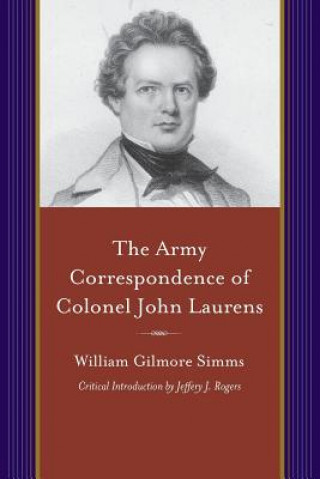 Carte Army Correspondence of Colonel John Laurens William Gilmore Simms