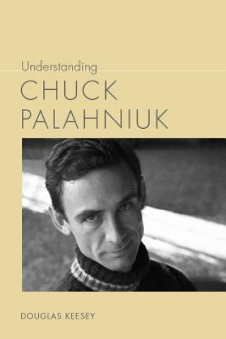 Книга Understanding Chuck Palahniuk Douglas Keesey