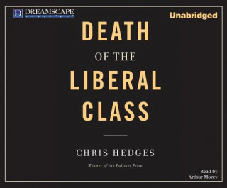 Hanganyagok Death of the Liberal Class Chris Hedges