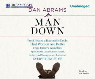 Digital Man Down: Proof Beyond a Reasonable Doubt That Women Are Bet Dan Abrams