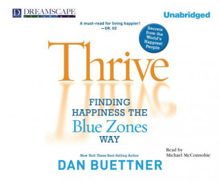 Audio Thrive: Finding Happiness the Blue Zones Way Dan Buettner