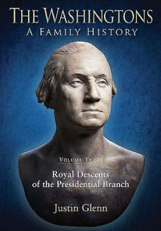 Book Washingtons: a Family History - Volume 3 Justin Glenn