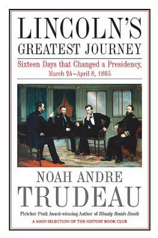 Könyv Lincoln'S Greatest Journey Noah Trudeau
