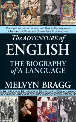 Könyv The Adventure of English: The Biography of a Language Melvyn Bragg