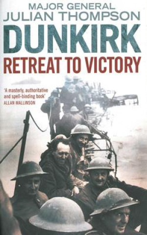 Książka Dunkirk: Retreat to Victory Julian Thompson