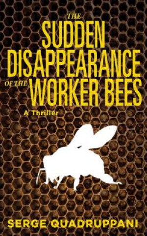 Könyv The Sudden Disappearance of the Worker Bees Serge Quadruppani