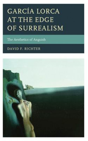 Könyv Garcia Lorca at the Edge of Surrealism David F. Richter